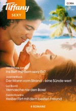 Tiffany Sexy Band 81: Heißer Flirt mit dem besten Freund / Vernasche nie den Boss! / Der Mann vom Strand - eine Sünde wert / Im Bett mit dem sexy Ex? / (German Edition) - Debbi Rawlins, Lori Borrill, Joanne Rock, Lisa Renee Jones