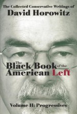 The Black Book of the American Left Volume 2: Progressives - David Horowitz