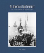 An America's Cup Treasury: The Lost Levick Photographs, 1893-1937 - Gary Jobson, Gary A. Jobson, Ted Turner, The Mariners' Museum