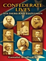 Confederate Lives: Soldiers and Statesmen (Civil War) - Gamaliel Bradford