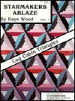 Starmakers Ablaze: Log Cabin Triangles - Kaye Wood