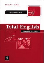 Total English: Intermediate Workbook With Key (Total English) - Antonia Clare, J.J. Wilson