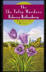 The Shy Tulip Murders - Rebecca Rothenberg