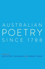 Australian Poetry Since 1788 - Robert Gray, Geoffrey Lehmann