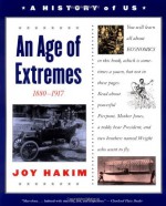 A History of US: Book 8: An Age of Extremes 1880-1917 - Joy Hakim