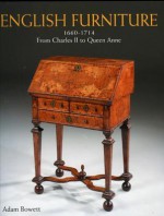 English Furniture from Charles II to Queen Anne - Adam Bowett