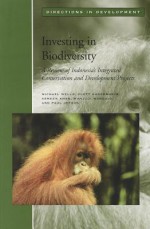 Investing in Biodiversity: A Review of Indonesia's Integrated Conservation and Development Projects - Michael Wells