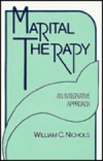 Marital Therapy: An Integrative Approach - William C. Nichols