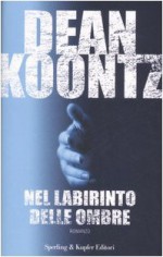 Nel labirinto delle ombre - Linda De Angelis, Dean Koontz