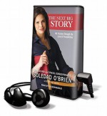 The Next Big Story - Rose Arce, Soledad O'Brien, Coleen Marlo