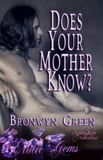 Does Your Mother Know? - Bronwyn Green