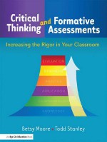 Critical Thinking and Formative Assessments: Increasing the Rigor in Your Classroom - Todd Stanley, Betsy Moore