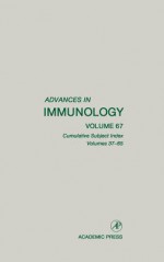 Advances in Immunology, Volume 67: Cumulative Subject Index, Volumes 37-65 - Frank J. Dixon