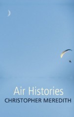 Air Histories - Christopher Meredith