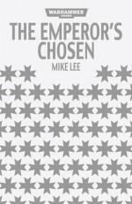 The Emperor's Chosen - Mike Lee