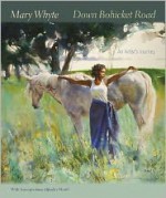 Down Bohicket Road: An Artist's Journey. Paintings and Sketches by Mary Whyte. With Excerpts from Alfreda's World. - Mary Whyte, Angela D. Mack