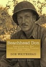 Beachhead Don: Reporting the War from the European Theater: 1942-1945 - Don Whitehead, John B. Romeiser