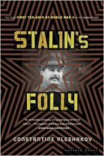 Stalin's Folly: The Tragic First Ten Days of WWII on the Eastern Front - Constantine Pleshakov