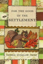 For the Good of the Settlement - Vonnie Winslow Crist