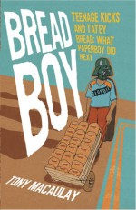 Breadboy: Teenage Kicks and Tatey Bread- What Paperboy Did Next - Tony Macaulay