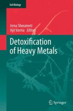 Detoxification of Heavy Metals (Soil Biology) - Irena Sherameti, Ajit Varma