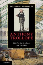 The Cambridge Companion to Anthony Trollope - Carolyn Dever, Lisa Niles