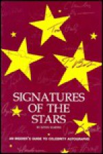 Signatures of the Stars: A Guide for Autograph Collectors, Dealers and Enthusiasts - Kevin Martin