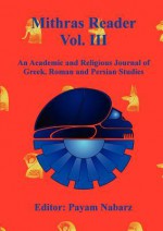 Mithras Reader Vol 3: An Academic and Religious Journal of Greek, Roman and Persian Studies - Payam Nabarz, Israel Campos, Ranajit Pal, Jane Raeburn, David Rankine, Harita Meenee, Masato Tōjō, Katherine Sutherland