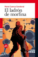 El ladón de morfina - Mario Cuenca Sandoval