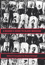 A Reader's Guide to Blood Meridian - Shane Schimpf, Art Chantry