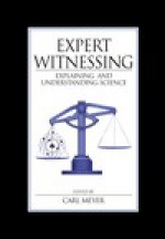 Expert Witnessing: Explaining and Understanding Science - Carl Meyer