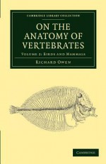 On the Anatomy of Vertebrates - Volume 2 - Richard Owen