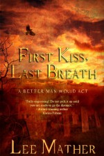 First Kiss, Last Breath - Lee Mather