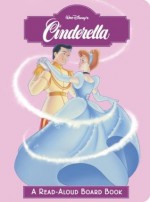 Cinderella (Read-Aloud Board Book) - Walt Disney Company, Dennis Shealy