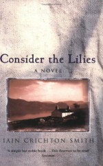 Consider the Lilies - Iain Crichton-Smith