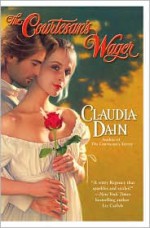 The Courtesan's Wager - Claudia Dain