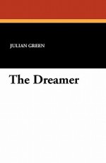 The Dreamer - Julien Green, Vyvyan Holland