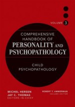 Comprehensive Handbook of Personality and Psychopathology, Child Psychopathology - Robert T Ammerman