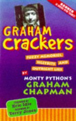 Graham Crackers: Fuzzy Memories, Silly Bits, and Outright Lies - Graham Chapman, Jim Yoakum, John Cleese, Eric Idle, Terry Jones