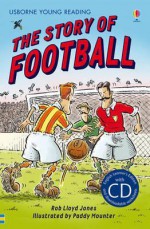 The Story of Football. Rob Lloyd Jones - Rob Lloyd Jones