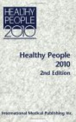 Healthy People 2010 - Health and Human Services Dept. (U.S.), International Medical Publishing Inc.