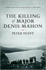 The Killing of Major Denis Mahon: A Mystery of Old Ireland - Peter Duffy