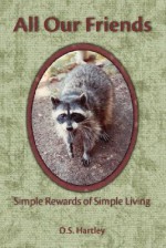 All Our Friends: Simple Rewards of Simple Living - D. Hartley