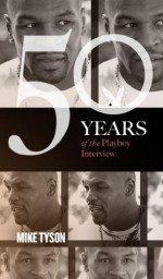 Mike Tyson: The Playboy Interview (50 Years of the Playboy Interview) - Mike Tyson, Playboy