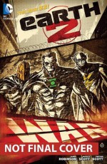 Earth 2, Vol. 3: Battle Cry - James Robinson, Nicola Scott, Trevor Scott