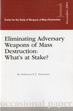 Eliminating Adversary Weapons of Mass Destruction: What's at Stake?: What's at Stake? - Rebecca K. C. Hersman, National Defense University (U.S.), Center for the Study of Weapons of Mass Destruction (U.S.)