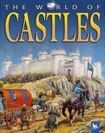 The World of Castles - Philip Steele, Miranda Smith