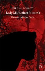 Lady Macbeth of Mtsensk and Other Stories - Nikolai Leskov, Gilbert Adair