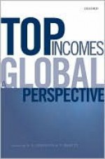 Top Incomes: A Global Perspective - A.B. Atkinson, Thomas Piketty