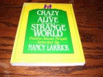 Crazy to Be Alive in Such a Strange World: Poems about People - Nancy Larrick, Alexander L. Crosby